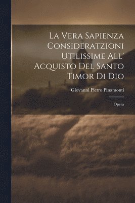 La Vera Sapienza Consideratzioni Utilissime All' Acquisto Del Santo Timor Di Dio 1