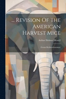 ... Revision Of The American Harvest Mice 1