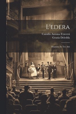 Grazia Deledda, Camillo Antona-Traversi - L'edera, Häftad