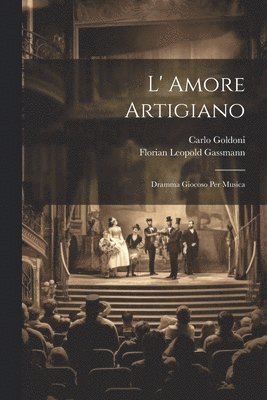 Florian Leopold Gassmann, Carlo Goldoni - L' Amore Artigiano, Häftad