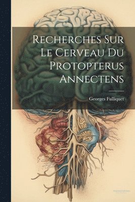 bokomslag Recherches Sur Le Cerveau Du Protopterus Annectens