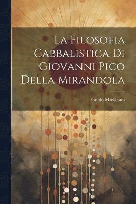 bokomslag La Filosofia Cabbalistica Di Giovanni Pico Della Mirandola