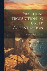 bokomslag Practical Introduction To Greek Accentuation