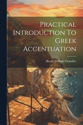 Practical Introduction To Greek Accentuation 1