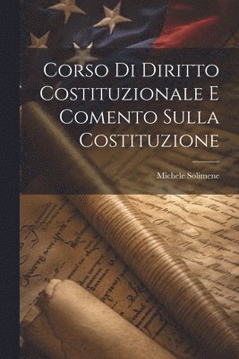 bokomslag Corso Di Diritto Costituzionale E Comento Sulla Costituzione