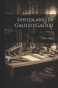 bokomslag Epistolario Di Galileo Galilei; Volume 1