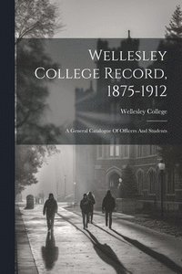 bokomslag Wellesley College Record, 1875-1912