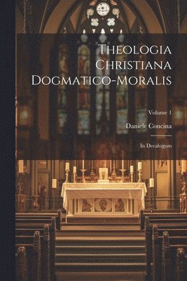 Theologia Christiana Dogmatico-moralis 1