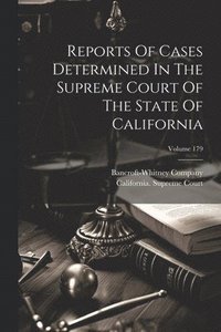 bokomslag Reports Of Cases Determined In The Supreme Court Of The State Of California; Volume 179