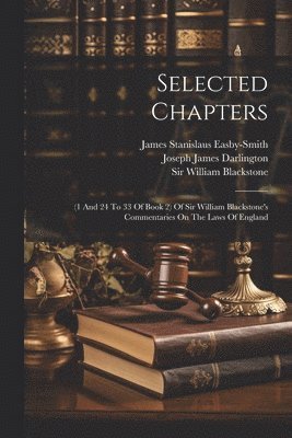 William Blackstone, Joseph James Darlington, James Stanislaus Easby-Smith - Selected Chapters, Häftad