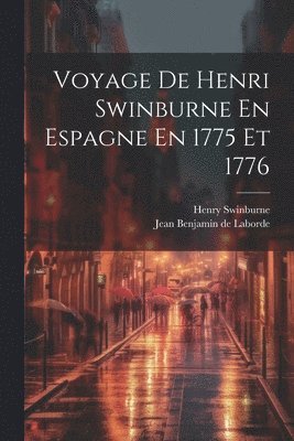 bokomslag Voyage De Henri Swinburne En Espagne En 1775 Et 1776