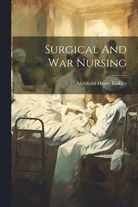 bokomslag Surgical And War Nursing