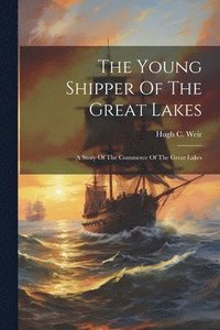 bokomslag The Young Shipper Of The Great Lakes