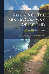 bokomslag Reports Of The Mining Company Of Ireland