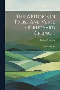 bokomslag The Writings In Prose And Verse Of Rudyard Kipling ...