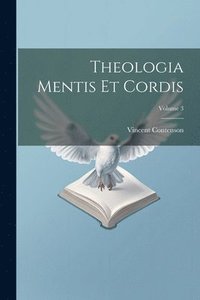 bokomslag Theologia Mentis Et Cordis; Volume 3