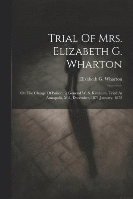 Trial Of Mrs. Elizabeth G. Wharton 1