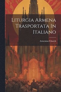 bokomslag Liturgia Armena Trasportata In Italiano