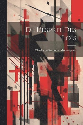 Charles de Secondat Montesquieu (Baro - De L'esprit Des Lois, Häftad