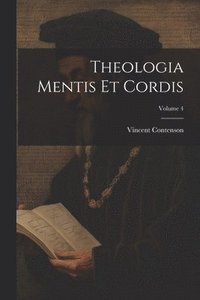 bokomslag Theologia Mentis Et Cordis; Volume 4