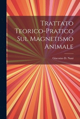 bokomslag Trattato Teorico-pratico Sul Magnetismo Animale