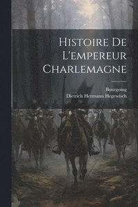 bokomslag Histoire De L'empereur Charlemagne