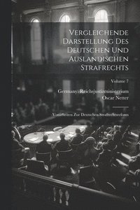 bokomslag Vergleichende Darstellung Des Deutschen Und Auslandischen Strafrechts: Vorarbeiten Zur Deutschen Strafrechtsreform; Volume 7