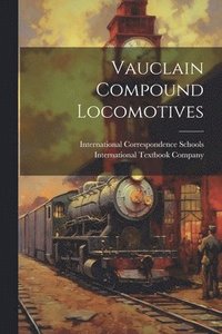 bokomslag Vauclain Compound Locomotives