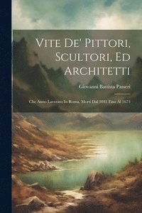 bokomslag Vite De' Pittori, Scultori, Ed Architetti