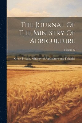 bokomslag Journal Of The Ministry Of Agriculture; Volume 12