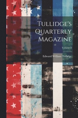 bokomslag Tullidge's Quarterly Magazine; Volume 3