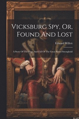 bokomslag Vicksburg Spy, Or, Found And Lost