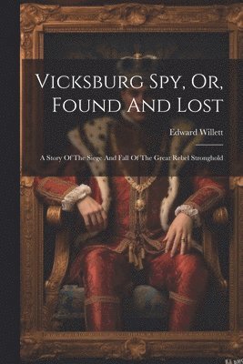 Vicksburg Spy, Or, Found And Lost 1