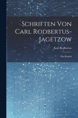 Karl Rodbertus - Schriften Von Carl Rodbertus-jagetzow, Häftad
