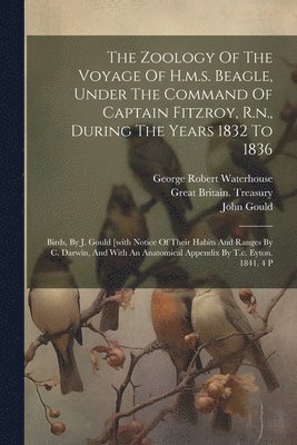 The Zoology Of The Voyage Of H.m.s. Beagle, Under The Command Of Captain Fitzroy, R.n., During The Years 1832 To 1836 1