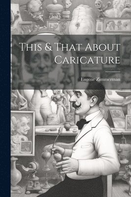 Eugene Zimmerman - This & That About Caricature, Häftad