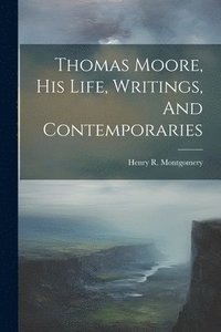 bokomslag Thomas Moore, His Life, Writings, And Contemporaries