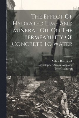 The Effect Of Hydrated Lime And Mineral Oil On The Permeability Of Concrete To Water 1