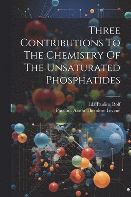 Three Contributions To The Chemistry Of The Unsaturated Phosphatides