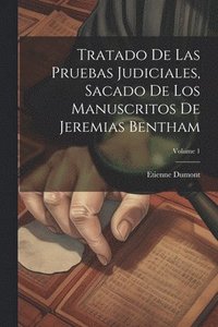 bokomslag Tratado De Las Pruebas Judiciales, Sacado De Los Manuscritos De Jeremias Bentham; Volume 1