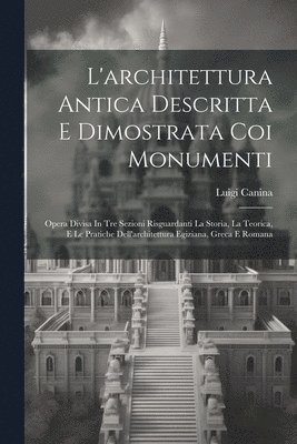 bokomslag L'architettura Antica Descritta E Dimostrata Coi Monumenti