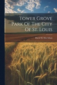 bokomslag Tower Grove Park Of The City Of St. Louis