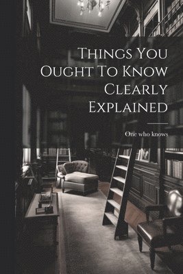 Things You Ought To Know Clearly Explained 1