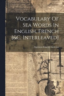 bokomslag Vocabulary Of Sea Words In English, French [&c. Interleaved]