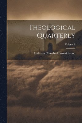 bokomslag Theological Quarterly; Volume 1