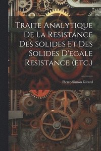 bokomslag Traite Analytique De La Resistance Des Solides Et Des Solides D'egale Resistance (etc.)