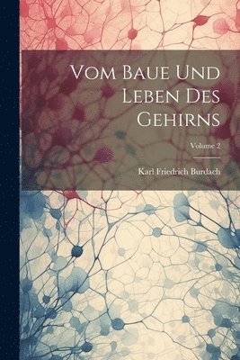 Vom Baue Und Leben Des Gehirns; Volume 2 1