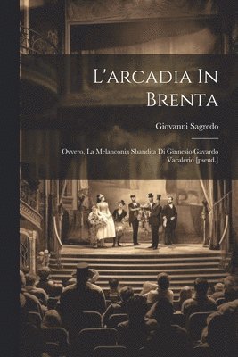 Giovanni Sagredo - L'arcadia In Brenta, Häftad