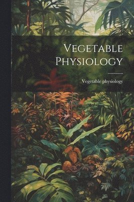 bokomslag Vegetable Physiology