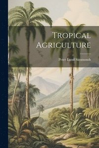 bokomslag Tropical Agriculture